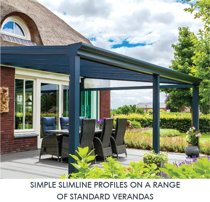 Simple Slimline profiles on a range of standard verandas